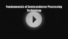 Read Fundamentals of Semiconductor Processing Technology