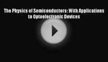 Read The Physics of Semiconductors: With Applications to